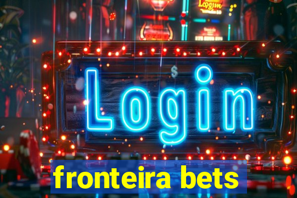 fronteira bets