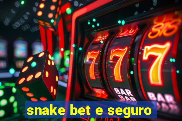 snake bet e seguro