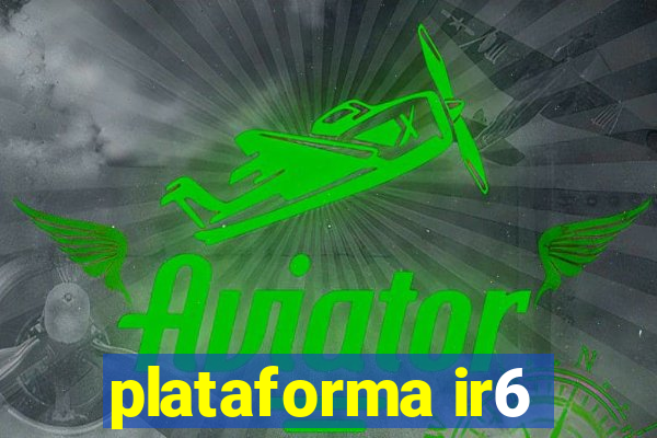 plataforma ir6