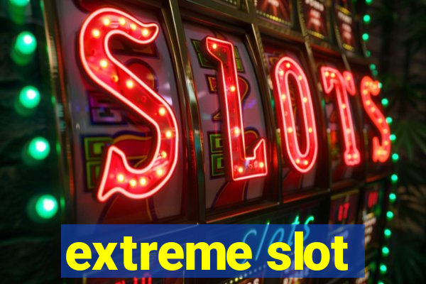 extreme slot