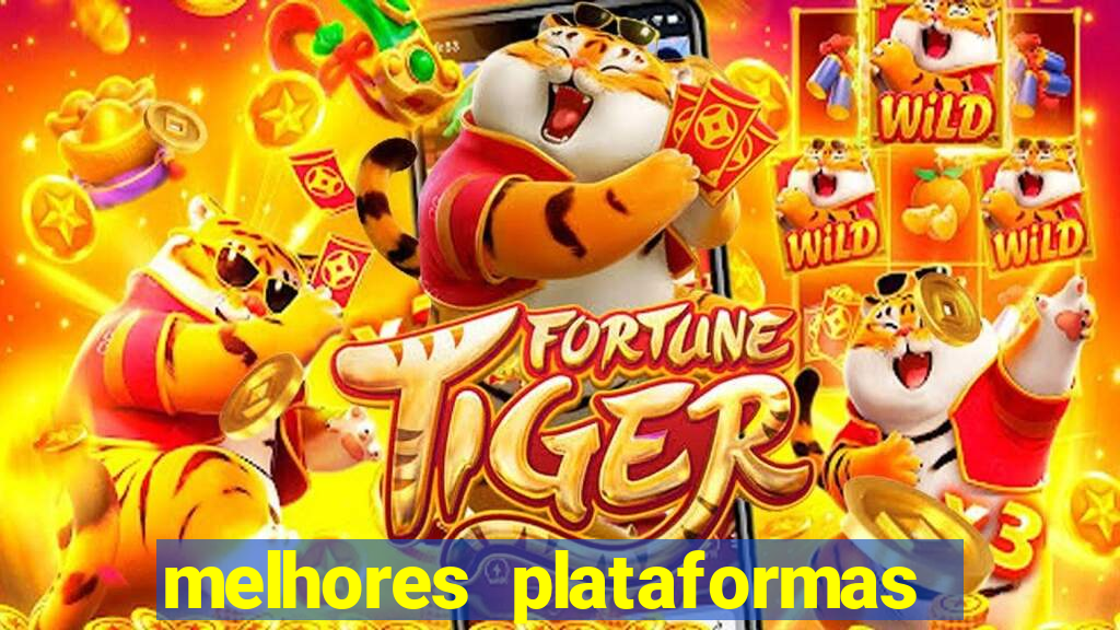 melhores plataformas de jogo do tigre