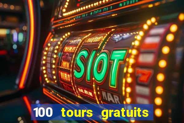 100 tours gratuits de casino