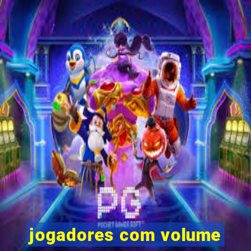 jogadores com volume