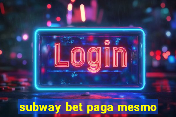 subway bet paga mesmo