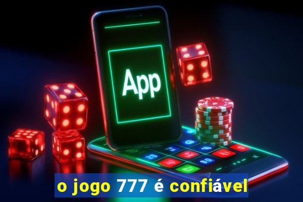 o jogo 777 é confiável