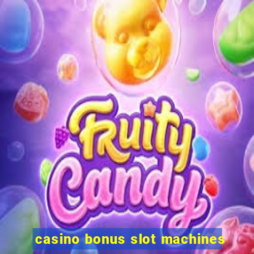 casino bonus slot machines