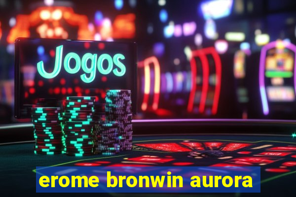 erome bronwin aurora