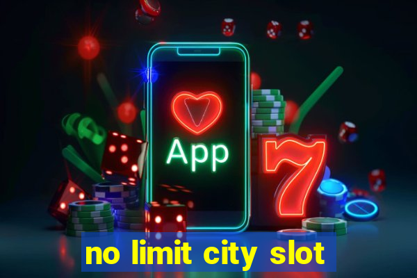 no limit city slot