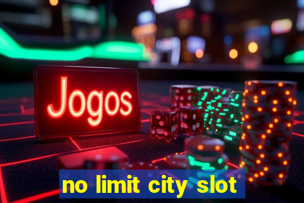 no limit city slot