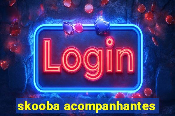 skooba acompanhantes