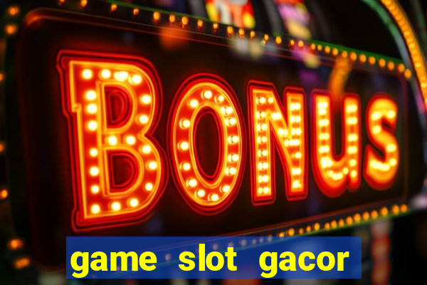 game slot gacor hari ini