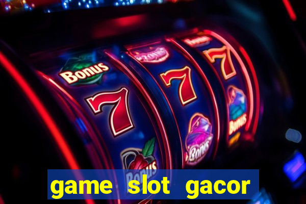 game slot gacor hari ini