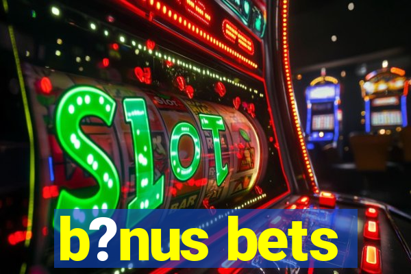 b?nus bets