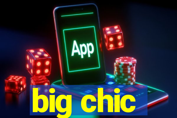 big chic