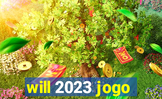 will 2023 jogo