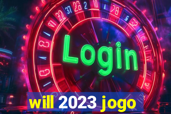 will 2023 jogo