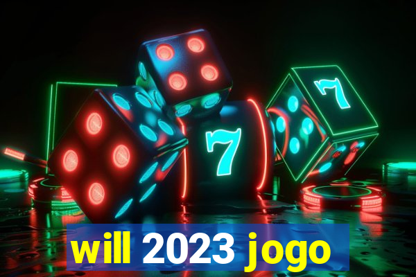 will 2023 jogo