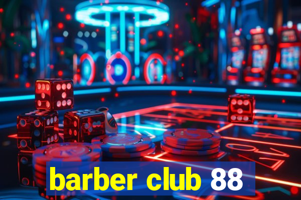 barber club 88