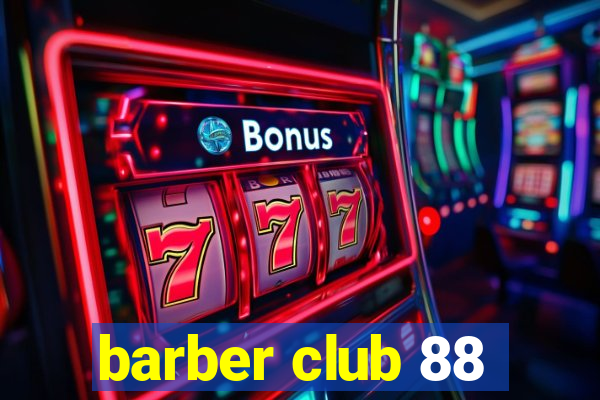 barber club 88