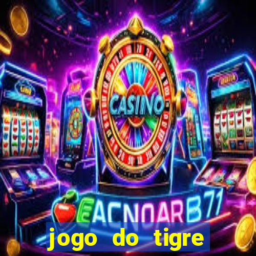 jogo do tigre plataforma confiável