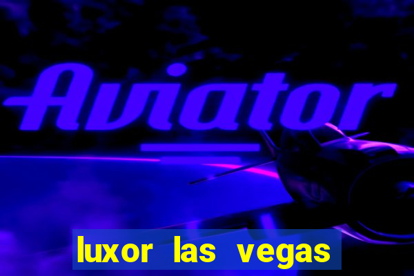 luxor las vegas hotel and casino