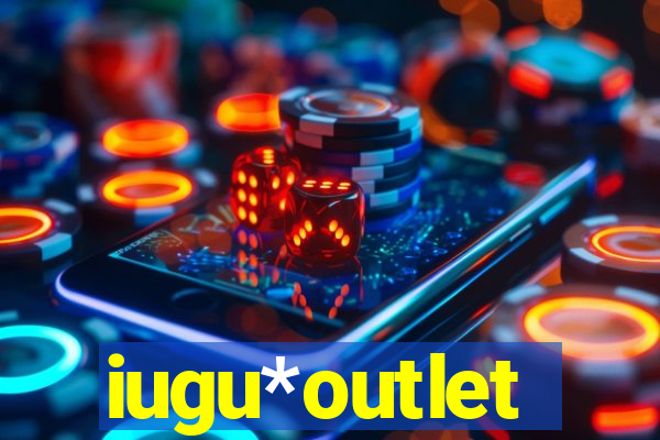 iugu*outlet