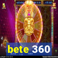 bete 360