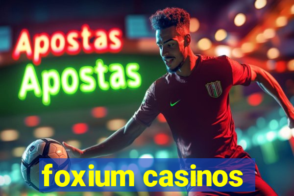 foxium casinos