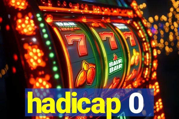 hadicap 0