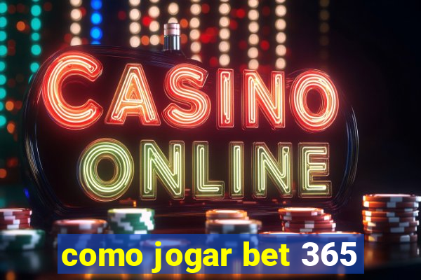 como jogar bet 365