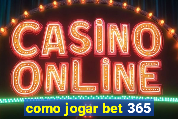 como jogar bet 365