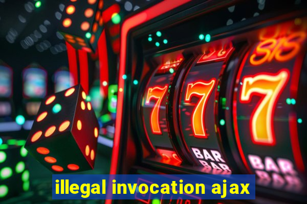 illegal invocation ajax