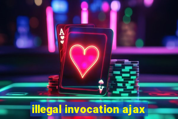 illegal invocation ajax