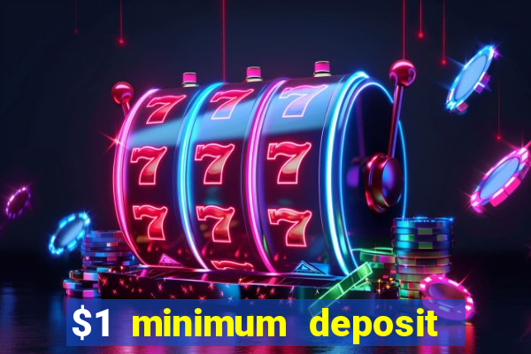 $1 minimum deposit mobile casino