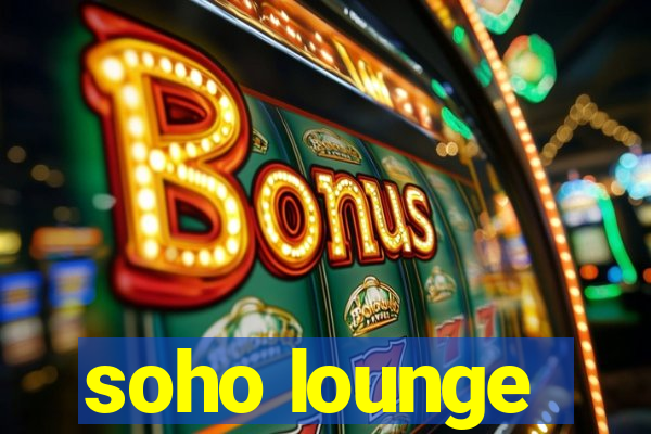 soho lounge