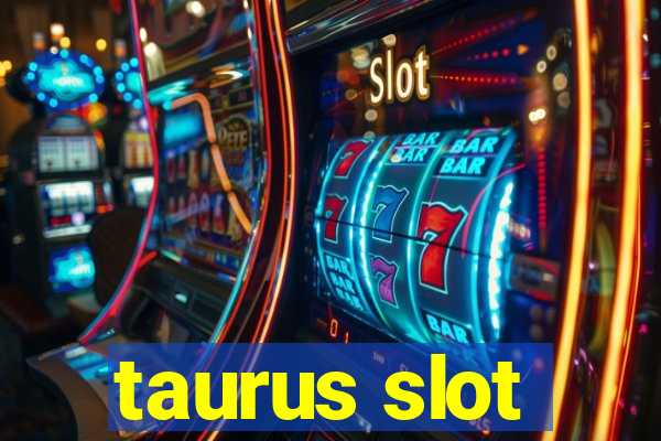 taurus slot