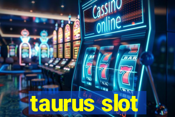 taurus slot