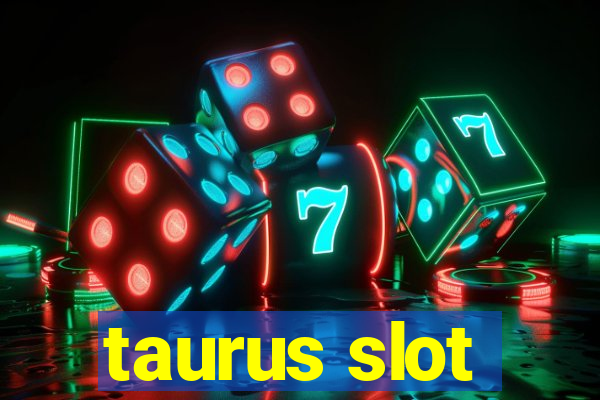 taurus slot