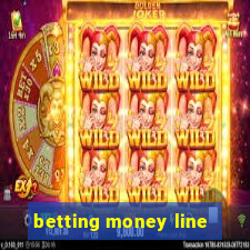 betting money line