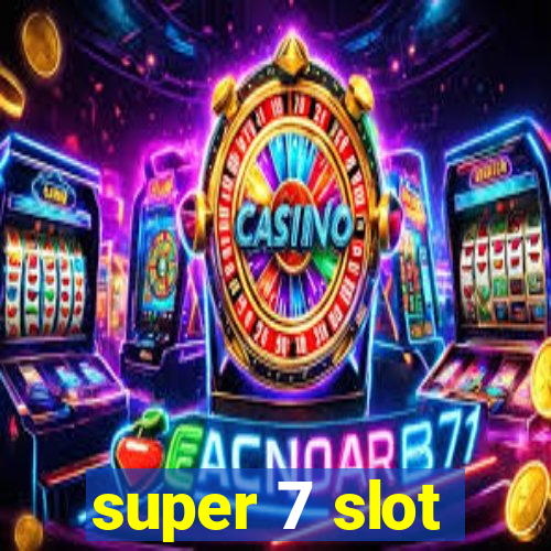 super 7 slot