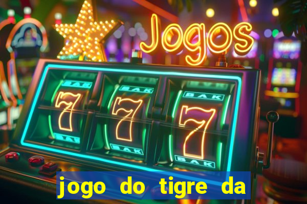 jogo do tigre da dinheiro mesmo