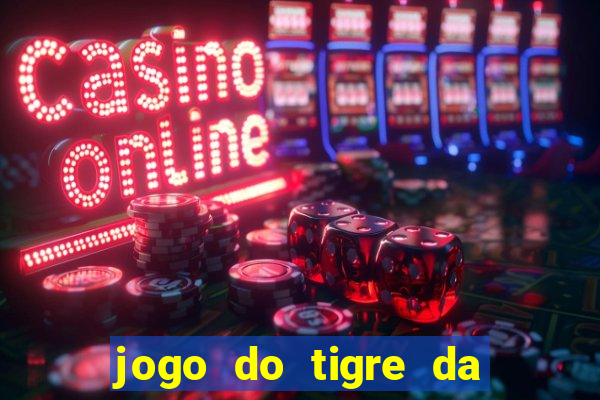 jogo do tigre da dinheiro mesmo