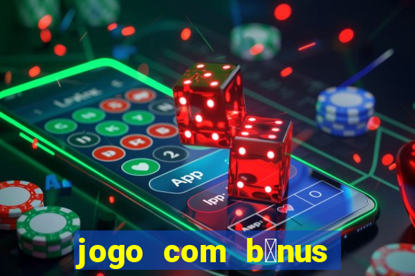 jogo com b么nus no cadastro