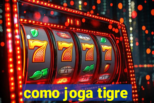 como joga tigre