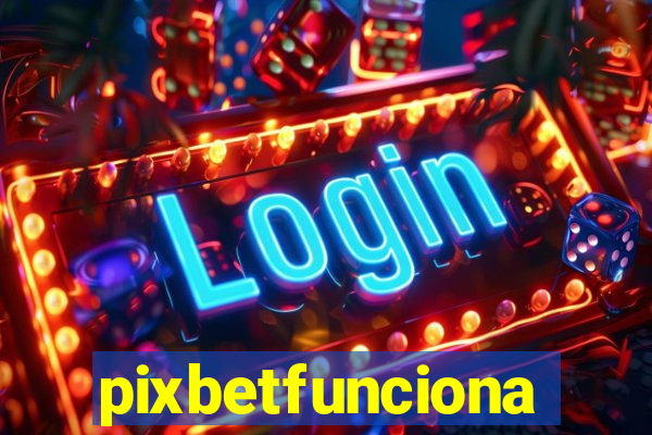 pixbetfunciona