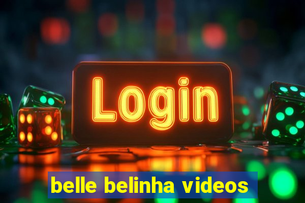 belle belinha videos