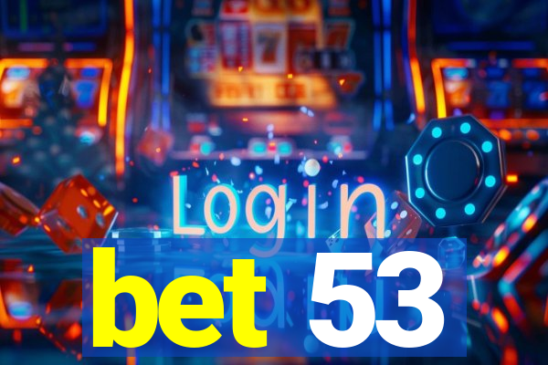 bet 53