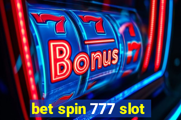 bet spin 777 slot