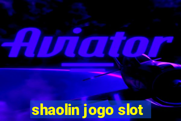 shaolin jogo slot