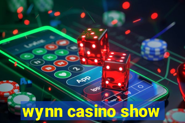 wynn casino show